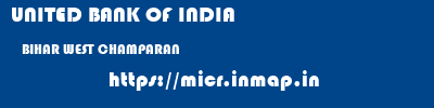 UNITED BANK OF INDIA  BIHAR WEST CHAMPARAN    micr code